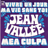 [EP] JEAN VALLEE / Vivre Un Jour Ma Vie Sans Toi / Mea Culpa